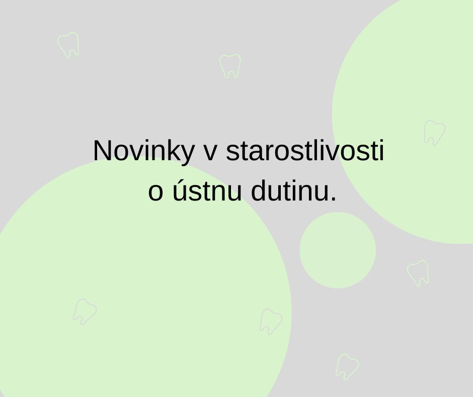 Revolučná starostlivosť o ústnu dutinu.